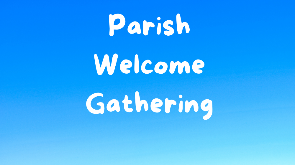 Welcome Gathering at St. John the Baptist - Covington WA